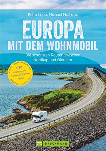 Europa mit dem Wohnmobil: Die schönsten Routen zwischen Nordkap und Gibraltar; Der Wohnmobil-Reiseführer mit detaillierten Karten, GPS-Koordinaten zu den Stellplätzen und Streckenleisten. von Bruckmann