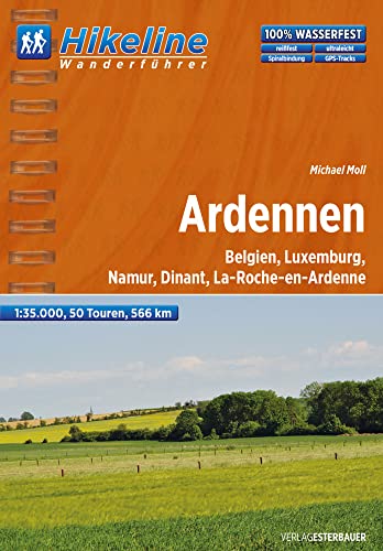 Hikeline Wanderführer Ardennen. Belgien, Luxemburg, Namur, Dinant, La-Roche-en-Ardenne, 50 Touren, 566 km, 1 : 35.000, GPS-Tracks Download, wasserfest von Esterbauer GmbH