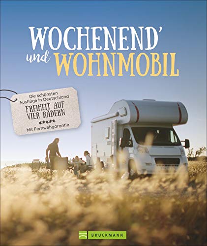 Wochenend und Wohnmobil - Deutschland. Reiseideen mit dem Wohnmobil zwischen 3-5 Tage. Perfekt für einen Kurztrip am Wochenende. Mit den besten ... - ... in Deutschland - Freiheit auf vier Rädern