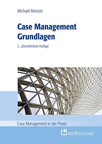 Case Management Grundlagen (Case Management in der Praxis) von medhochzwei Verlag