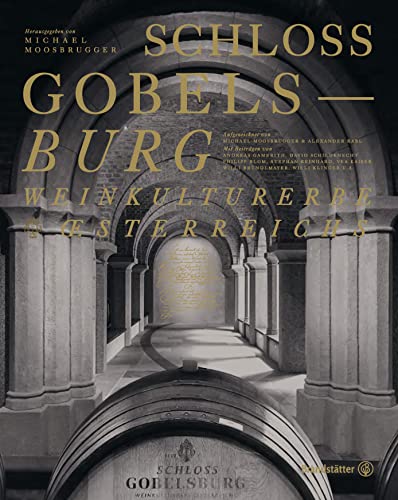 Schloss Gobelsburg: Weinkulturerbe Österreichs von Brandstätter Verlag