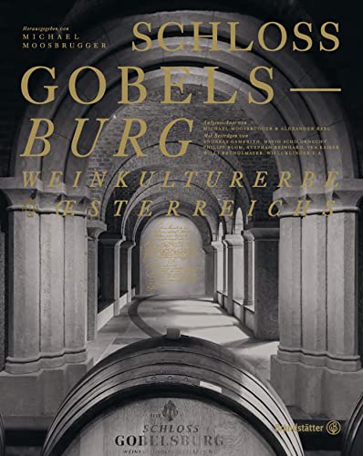 Schloss Gobelsburg: Weinkulturerbe Österreichs von Brandsttter Verlag