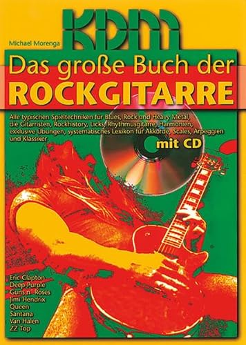 Das Große Buch der Rockgitarre: Alle typischen Spieltechniken für Blues, Rock, und Heavy Metal, die Gitarristen, Rockhistory, Licks, Rhythmusgitarre, ... Lexikon für Akkorde, Scales, Arpeggien von KDM Verlag Diertrich Kessler