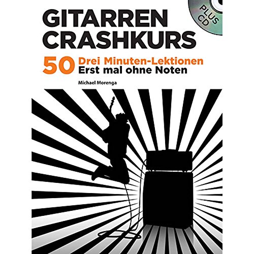 Gitarren Crash-Kurs: Lehrmaterial für Gitarre: 50 Drei Minuten-Lektionen. Erst mal ohne Noten