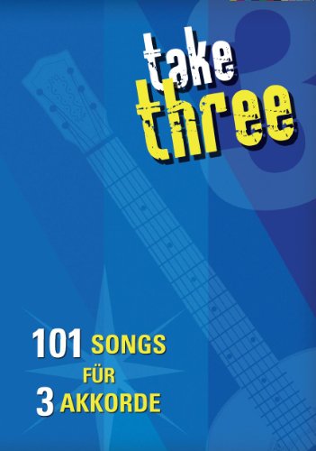 Take Three - 101 Songs für 3 Akkorde: Songbook für Gesang, Gitarre von Bosworth Edition