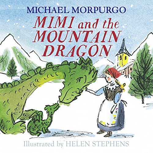 Mimi and the Mountain Dragon: Michael Morpurgo's classic Christmas story about friendship, courage and adventure! von Farshore