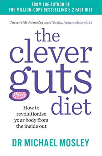 The Clever Guts Diet: How to revolutionise your body from the inside out The Clever Guts Diet: How to revolutionise your body from the inside out