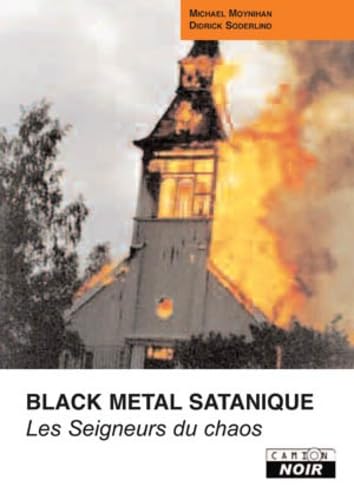 BLACK METAL SATANIQUE Les seigneurs du chaos: L'ascension sanglante du métal et du satanisme von Camion Blanc
