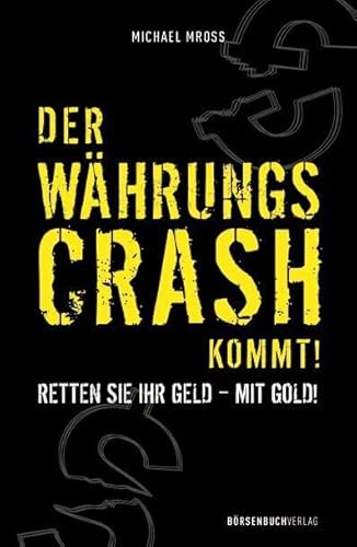 Der Währungscrash kommt!: Retten Sie Ihr Geld - mit Gold! von Börsenbuchverlag