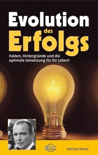 Evolution des Erfolgs. Fakten, Hintergründe und die optimale Umsetzung für Ihr Leben! Evolution des Erfolgs. Fakten, Hintergründe und die optimale Umsetzung für Ihr Leben!