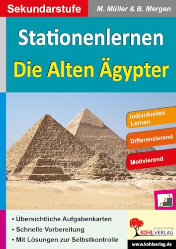 Stationenlernen Die alten Ägypter: Individuelles Lernen - Differenzierung: Individuelles Lernen - Differenzierung. Sekundarstufe von Kohl Verlag