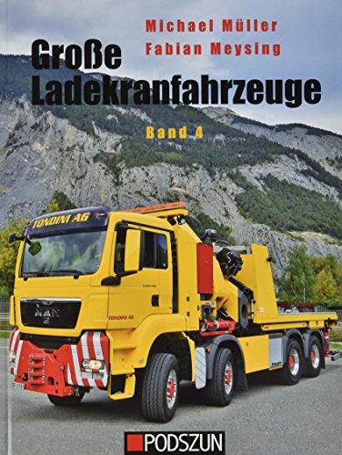 Große Ladekranfahrzeuge Band 4 Große Ladekranfahrzeuge Band 4