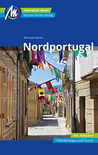 Nordportugal Reiseführer Michael Müller Verlag: Individuell reisen mit vielen praktischen Tipps (MM-Reisen)