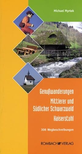 Genußwanderungen Mittlerer und Südlicher Schwarzwald Kaiserstuhl: 306 Wegbeschreibungen