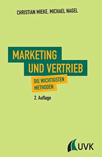 Marketing und Vertrieb. Die wichtigsten Methoden von Uvk Verlag
