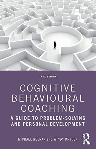 Cognitive Behavioural Coaching: A Guide to Problem Solving and Personal Development von Routledge