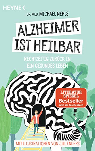 Alzheimer ist heilbar: Rechtzeitig zurück in ein gesundes Leben - Mit Illustrationen von Jill Enders von Heyne Taschenbuch