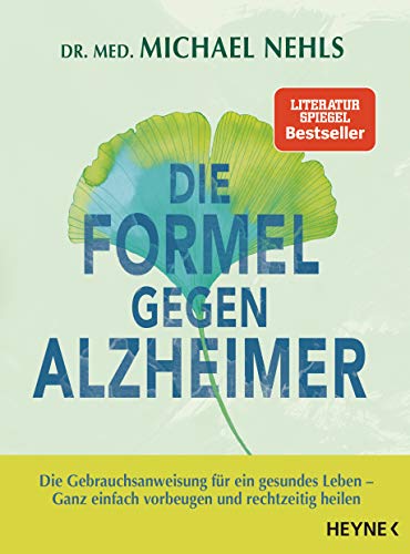Die Formel gegen Alzheimer: Die Gebrauchsanweisung für ein gesundes Leben - Ganz einfach vorbeugen und rechtzeitig heilen Die Formel gegen Alzheimer: Die Gebrauchsanweisung für ein gesundes Leben - Ganz einfach vorbeugen und rechtzeitig heilen von HEYNE