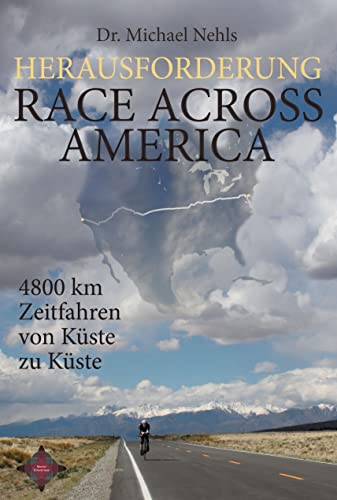 Herausforderung Race Across America: 4800 km Zeitfahren von Küste zu Küste von Mental Enterprises