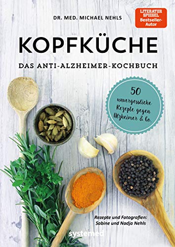 Kopfküche. Das Anti-Alzheimer-Kochbuch: 50 unvergessliche Rezepte gegen Alzheimer & Co. von RIVA