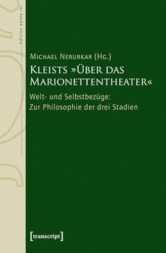 Kleists »Über das Marionettentheater«. Welt- und Selbstbezüge: Zur Philosophie der drei Stadien (Edition panta rei)