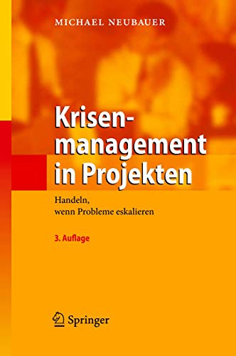 Krisenmanagement in Projekten: Handeln, wenn Probleme eskalieren von Springer
