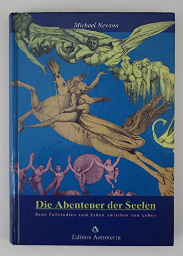 Die Abenteuer der Seelen: Neue Fallstudien zum Leben zwischen den Leben (Edition Astroterra) von Edition Astrodata