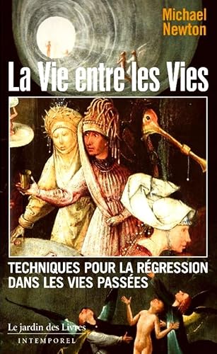 La vie entre les vies: Techniques pour la régression dans les vies passées von JARDIN LIVRES