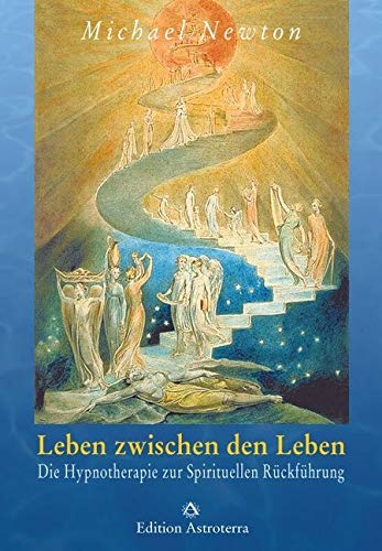 Leben zwischen den Leben: Die Hypnotherapie zur Spirituellen Rückführung (Edition Astroterra) von Edition Astrodata