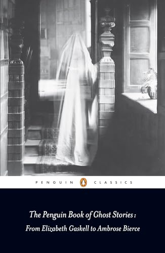 The Penguin Book of Ghost Stories: From Elizabeth Gaskell to Ambrose Bierce (Penguin Classics) von Penguin Classics