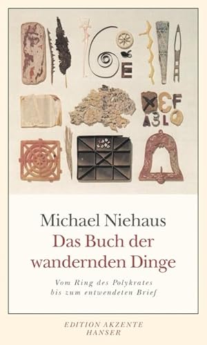 Das Buch der wandernden Dinge: Vom Ring des Polykrates bis zum entwendeten Brief von Carl Hanser Verlag GmbH & Co. KG