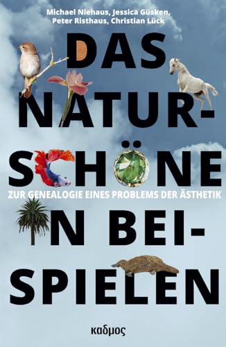 Das Naturschöne in Beispielen. Zur Genealogie eines Problems der Ästhetik von Kulturverlag Kadmos