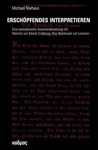 Erschöpfendes Interpretieren. Eine exemplarische Auseinandersetzung mit Heinrich von Kleists Erzählung »Das Bettelweib von Locarno«