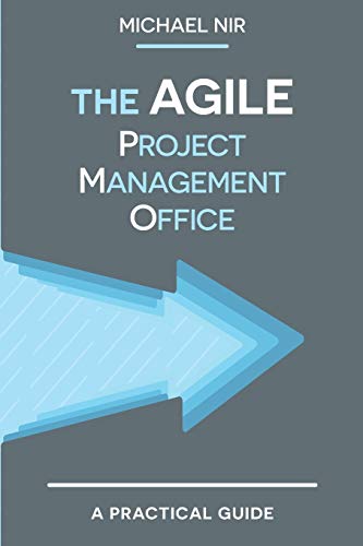 The Agile PMO: Leading the Effective, Value driven, Project Management Office (Agile Business Leadership, Band 1) von CREATESPACE