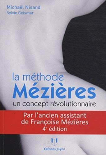La méthode Mézières, un concept révolutionnaire : Mal de dos et déformations ne sont plus une fatalité La méthode Mézières, un concept révolutionnaire : Mal de dos et déformations ne sont plus une fatalité