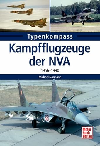 Kampfflugzeuge der NVA 1956 -1990 (Typenkompass)