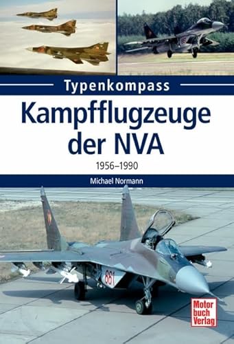Kampfflugzeuge der NVA 1956 -1990 (Typenkompass)