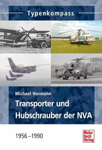 Transporter und Hubschrauber der NVA: 1956 - 1990 (Typenkompass) von Motorbuch Verlag