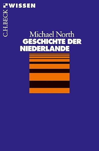Geschichte der Niederlande: Originalausgabe (C.H.BECK Wissen) von Beck C. H.