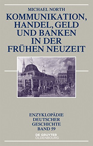 Kommunikation, Handel, Geld und Banken in der Frühen Neuzeit (Enzyklopädie deutscher Geschichte, 59, Band 59) von De Gruyter Oldenbourg
