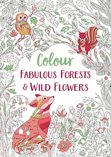 Colour Fabulous Forests & Wild Flowers: Volume 2 von Michael O'Mara Books