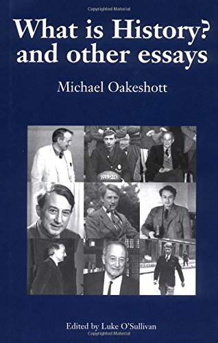 What is History? And Other Essays: Selected Writings (Michael Oakeshott: Selected Writings) von Imprint Academic