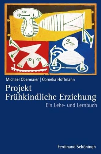 Projekt Frühkindliche Erziehung. Ein Lehr- und Lernbuch