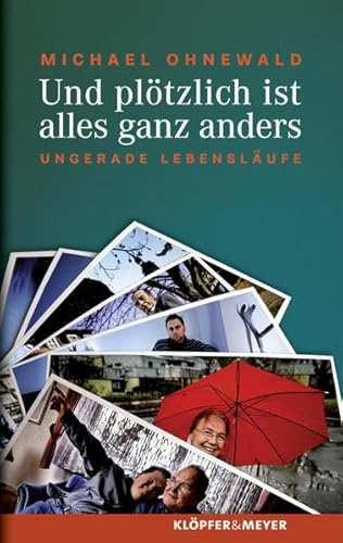 Und plötzlich ist alles ganz anders: Lauter ungerade Lebensläufe