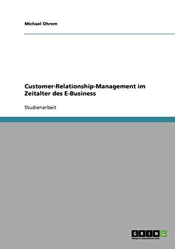 Customer-Relationship-Management im Zeitalter des E-Business von Books on Demand