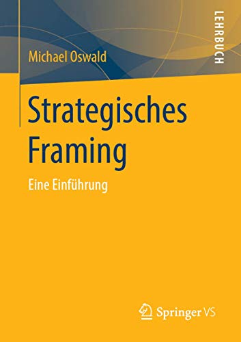 Strategisches Framing: Eine Einführung von Springer VS