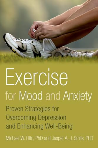 Exercise for Mood and Anxiety: Proven Strategies for Overcoming Depression and Enhancing Well-Being von Oxford University Press, USA