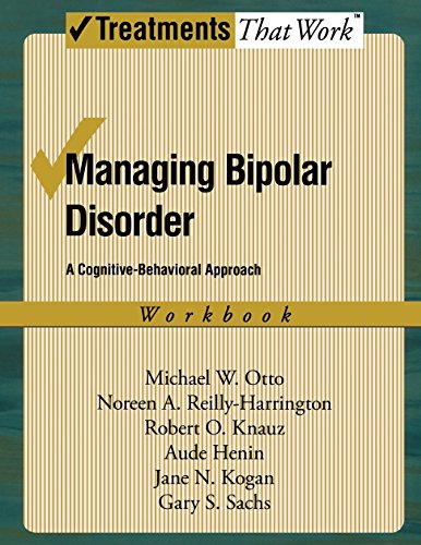 Managing Bipolar Disorder: A Cognitive Behavior Treatment Program Workbook (Treatments That Work): A Cognitive-behavioural Treatment Program von Oxford University Press, U.S.A.