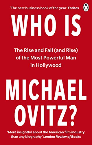 Who Is Michael Ovitz?: The Rise and Fall (and Rise) of the Most Powerful Man in Hollywood von Random House UK Ltd
