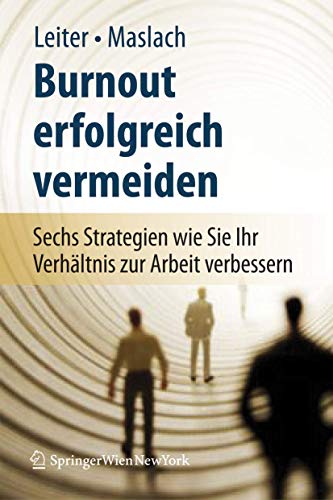 Burnout erfolgreich vermeiden: Sechs Strategien, wie Sie Ihr Verhältnis zur Arbeit verbessern